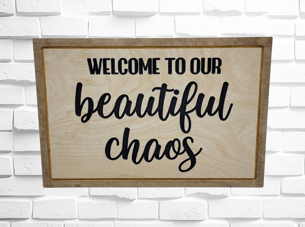 Beautiful Chaos Engraved Sign